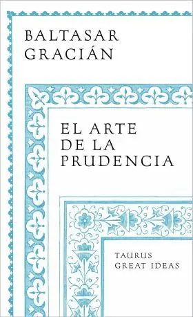 Arte de la Prudencia, el (Serie Great Ideas)