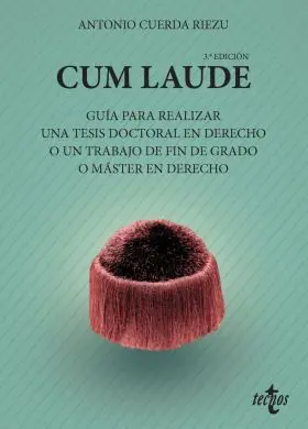 Cum Laude. Guía para Realizar una Tesis Doctoral o un Trabajo de Fin de Grado o