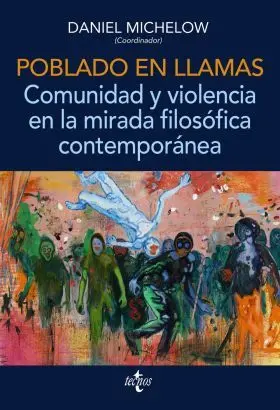 Poblado en Llamas. Comunidad y Violencia en la Mirada Filosofica