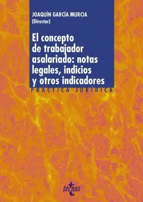 El Concepto de Trabajador Asalariado: Notas Legales, Indicios y o