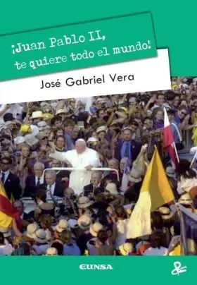 Juan Pablo Ii te Quiere Todo el Mundo