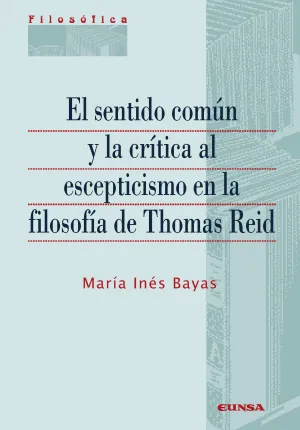 El Sentido Común y la Crítica Al Escepticismo en la Filosofía de Thomas Reid