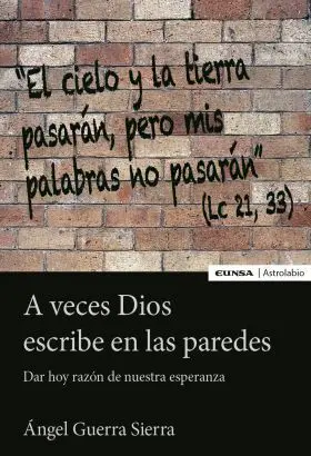 A Veces Dios Escribe en las Paredes