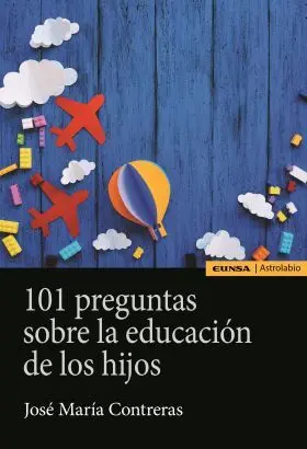 101 Preguntas Sobre Educación de los Hijos