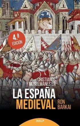 Cristianos y Musulmanes en la España Medieval