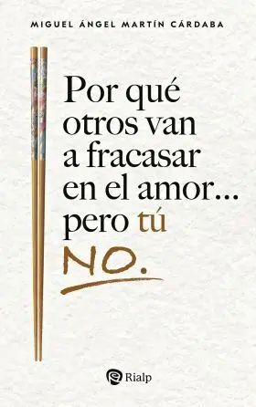 Por que Otros Van a Fracasar en el Amor... Pero tu no.