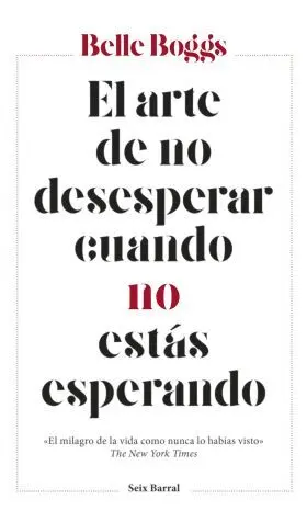 El Arte de no Desesperar Cuando no estas Esperando
