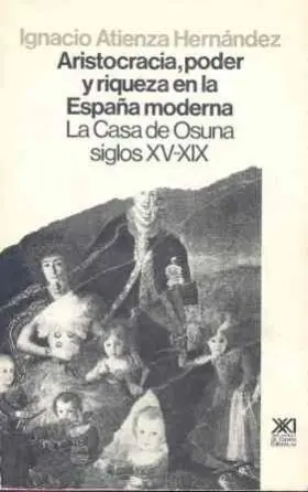 Aristocracia, Poder y Riqueza en la España Moderna