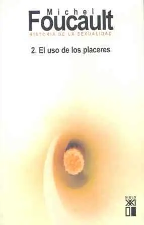 Historia de la Sexualidad 2 Uso de los Placeres