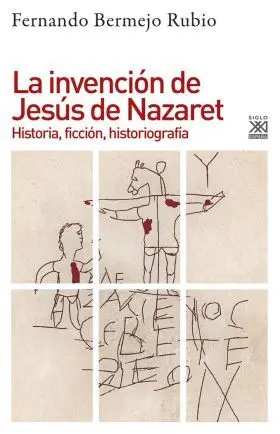 La Invencion de Jesus de Nazaret