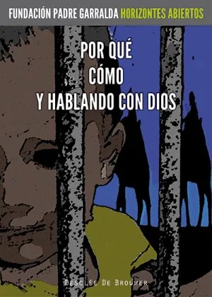 Por qué. Cómo. Y Hablando con Dios