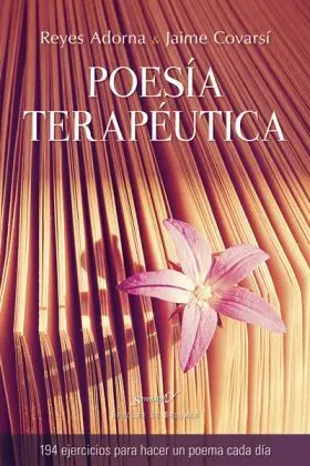 Poesia Terapeutica. 194 Ejercicios Hacer Poema Cada