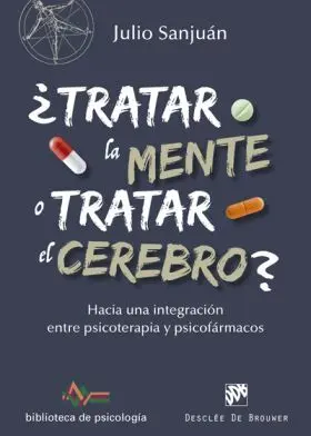 ¿Tratar la Mente o Tratar el Cerebro? Hacia una In