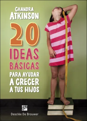 20 Ideas Basicas para Ayudar a Crecer a Tus Hijos.