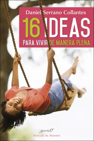 16 Ideas para Vivir de Manera Plena. Experiencias