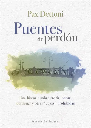 Puentes de Perdon. Una Historia Sobre Morir, Pecar