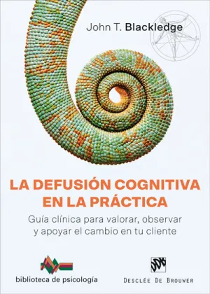 La Defusión Cognitiva en la Práctica. Guía Clínica para Valorar, Observar y Apoy