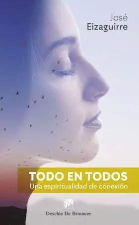 Todo en Todos. Una Espiritualidad de Conexión
