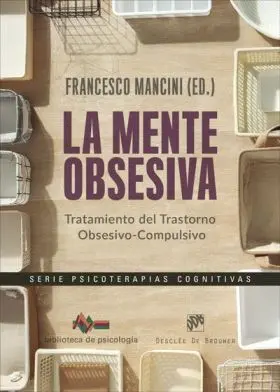 La Mente Obsesiva. Tratamiento del Trastorno Obsesivo-Compulsivo