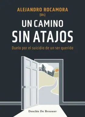 Un Camino sin Atajos. Duelo por el Suicidio de un Ser Querido