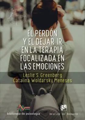El Perdón y el Dejar Ir en la Terapia Focalizada en las Emociones