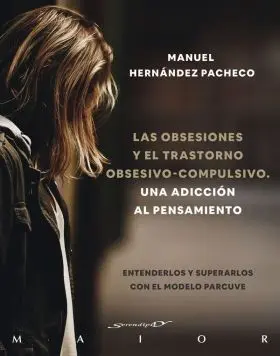 Las Obsesiones y el Trastorno Obsesivo-Compulsivo. Una Adicción a