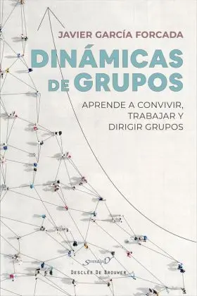 Dinámicas de Grupos. Aprende a Convivir, Trabajar y Dirigir Grupo