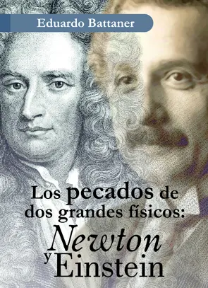 Los Pecados de Dos Grandes Fisicos: Newton y Einst