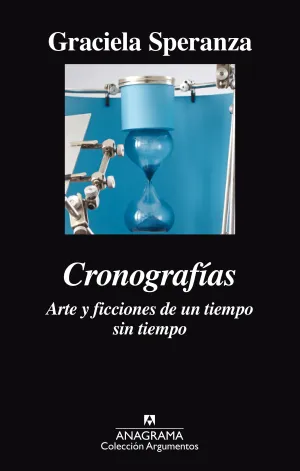 Cronografias. Arte y Ficciones de un Tiempo sin Ti