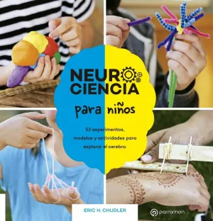 Neurociencia para Niños. 52 Experimentos, Modelos y Actividades para Explorar el