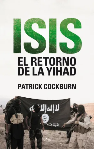 Isis. El Retorno de la Yihad