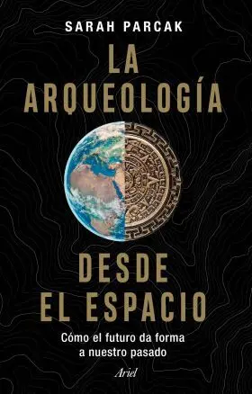 La Arqueologia Desde el Espacio
