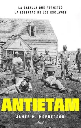 Antietam, la Batalla que Permitio la Libertad de L