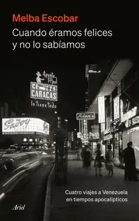 Cuando Éramos Felices y no lo Sabíamos