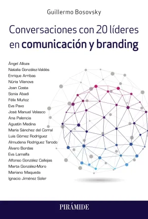 Conversaciones con 20 Lideres en Comunicacion y Branding
