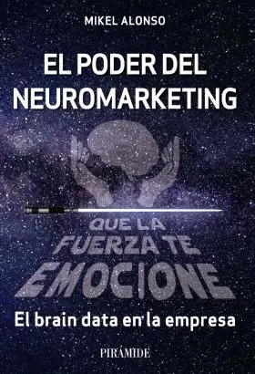 El Poder del Neuromarketing: que la Fuerza te Emocione