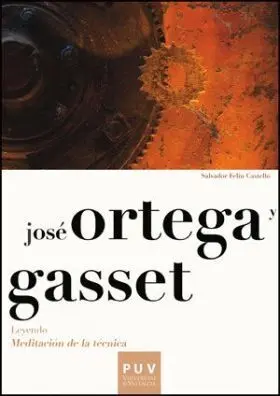 José Ortega y Gasset. Leyendo «Meditación de la Técnica»