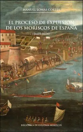 El Proceso de Expulsion de los Moriscos de España,