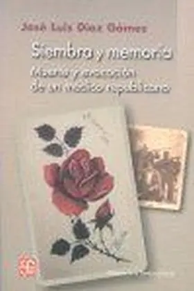 Siembra y Memoria : Muerte y Evocacion de un Medico Republicano