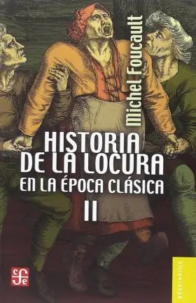 Historia de la Locura en la Epoca Clasica Vol. 2