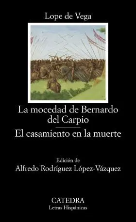 La Mocedad de Bernardo del Carpio el Casamiento en la Muerte