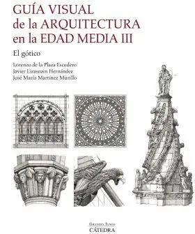 Guia Visual de la Arquitectura en la Edad Media Iii. El Gotico