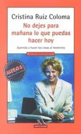 No Dejes para Mañana lo que Puedas Hacer Hoy