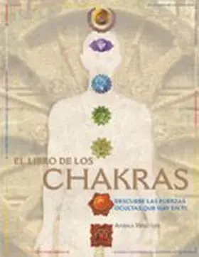 Libro de los Chakras. Descubre las Fuerzas Ocultas