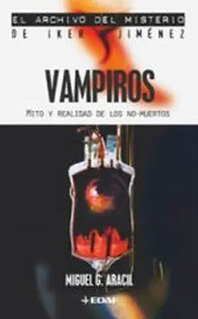 Vampiros. Mito y Realidad de los No-Muertos