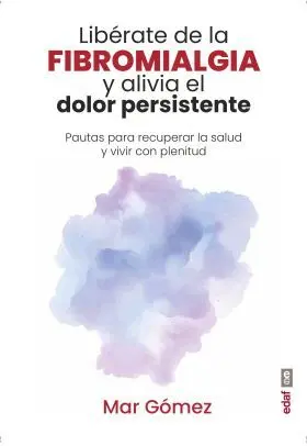 Libérate de la Fibromialgia y Alivia el Dolor Persistente