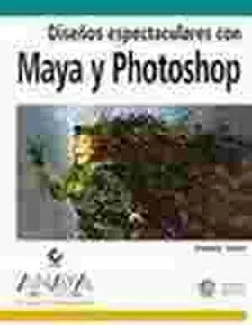 Diseños Espectaculares con Maya y Photoshop