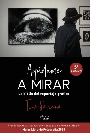 Ayudame a Mirar. La Biblia del Reportaje Grafico