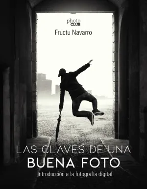 Las Claves de una Buena Foto. Iniciacion a la Foto