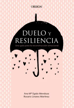 Duelo y Resiliencia. Una Guia para la Reconstrucci
